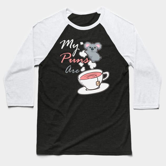 My puns are koala tea, cute animal pun Baseball T-Shirt by MarrinerAlex